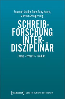 Schreibforschung interdisziplinär von Knaller,  Susanne, Pany-Habsa,  Doris, Scholger,  Martina