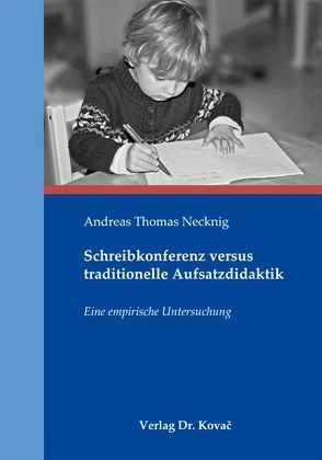 Schreibkonferenz versus traditionelle Aufsatzdidaktik von Necknig,  Andreas Thomas
