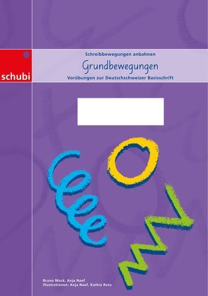 Schreiblehrgang Deutschschweizer Basisschrift / Grundbewegungen von Mock,  Bruno, Naef,  Anja