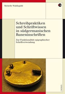 Schreibpraktiken und Schriftwissen in südgermanischen Runeninschriften von Waldispühl,  Michelle