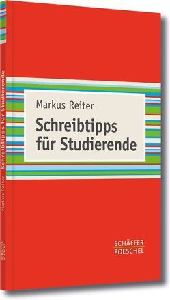 Schreibtipps für Studierende von Reiter,  Markus