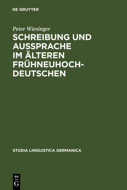 Schreibung und Aussprache im älteren Frühneuhochdeutschen von Wiesinger,  Peter