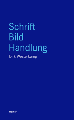 Schrift, Bild, Handlung von Westerkamp,  Dirk