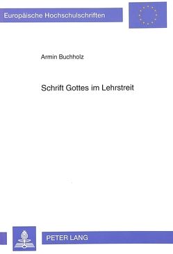 Schrift Gottes im Lehrstreit von Buchholz,  Armin