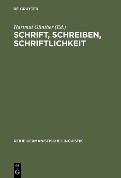 Schrift, Schreiben, Schriftlichkeit von Günther,  Hartmut