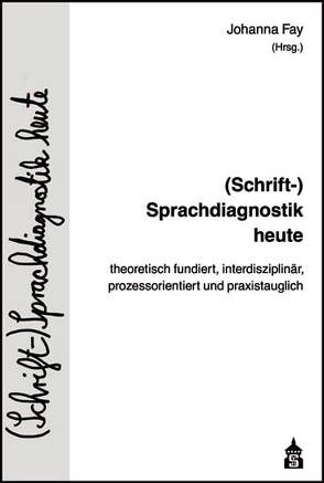 (Schrift-)Sprachdiagnostik heute von Fay,  Johanna