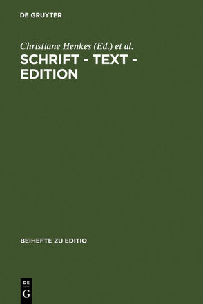 Schrift – Text – Edition von Henkes,  Christiane, Hettche,  Walter, Radecke,  Gabriele, Senne,  Elke