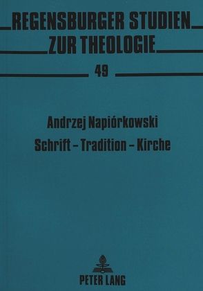 Schrift – Tradition – Kirche von Napiórkowski,  Andrzej