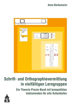 Schrift- und Orthographievermittlung in vielfältigen Lerngruppen von Berkemeier,  Anne