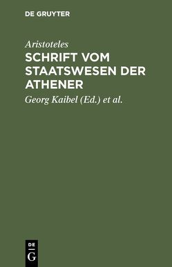Schrift vom Staatswesen der Athener von Aristoteles, Kaibel,  Georg, Kiessling,  Adolf