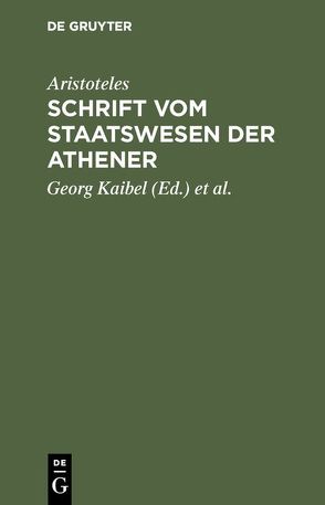 Schrift vom Staatswesen der Athener von Aristoteles, Kaibel,  Georg, Kiessling,  Adolf
