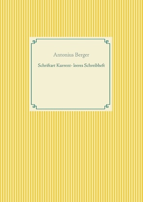 Schriftart Kurrent – leeres Schreibheft von Berger,  Antonius
