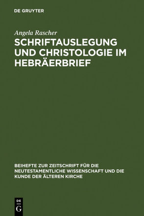 Schriftauslegung und Christologie im Hebräerbrief von Rascher,  Angela