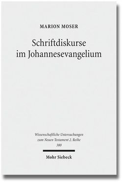 Schriftdiskurse im Johannesevangelium von Moser,  Marion