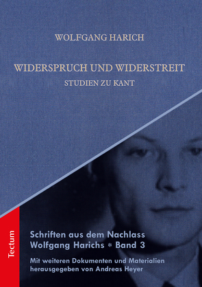 Schriften aus dem Nachlass Wolfgang Harichs: Widerspruch und Widerstreit – Studien zu Kant von Harich,  Wolfgang, Heyer,  Andreas