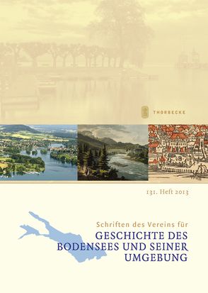 Schriften des Vereins für Geschichte des Bodensees und seiner Umgebung, Heft 131 (2013)