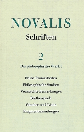 Novalis: Schriften / Das philosophische Werk I von Mähl,  Hans-Joachim, Samuel,  Richard, Schulz,  Gerhard, von Petersdorff,  Dirk