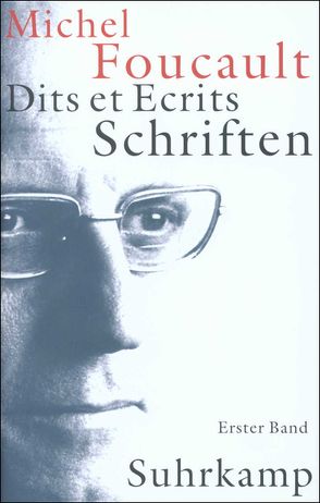 Schriften in vier Bänden. Dits et Ecrits von Bischoff,  Michael, Defert,  Daniel, Ewald,  François, Foucault,  Michel, Gondek,  Hans-Dieter, Kocyba,  Hermann, Legrange,  Jacques