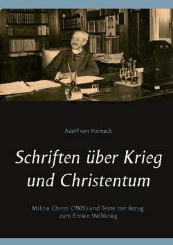 Schriften über Krieg und Christentum von Bischof,  Bodo, Bürger,  Peter, Harnack,  Adolf von