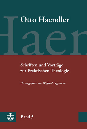 Schriften und Vorträge zur Praktischen Theologie von Engemann,  Wilfried, Haendler,  Otto, Plate,  Christian