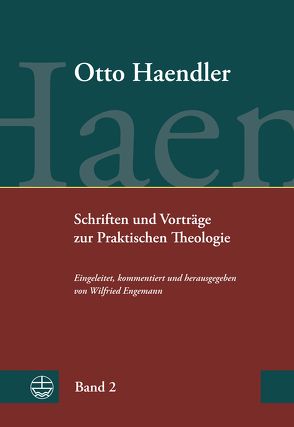 Schriften und Vorträge zur Praktischen Theologie (OHPTh) von Engemann,  Wilfried, Haendler,  Otto