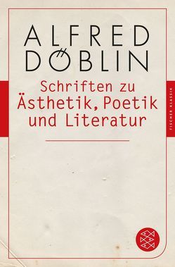 Schriften zu Ästhetik, Poetik und Literatur von Döblin,  Alfred, Kleinschmidt,  Erich
