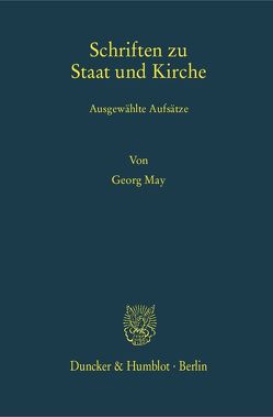 Schriften zu Staat und Kirche. von Egler,  Anna, May,  Georg, Rees,  Wilhelm
