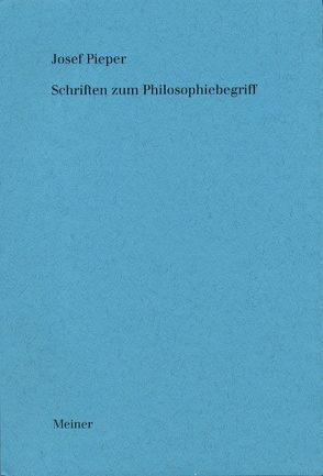 Schriften zum Philosophiebegriff von Pieper,  Josef, Wald,  Berthold