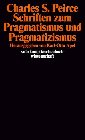 Schriften zum Pragmatismus und Pragmatizismus von Apel,  Karl-Otto, Peirce,  Charles Sanders, Wartenberg,  Gert