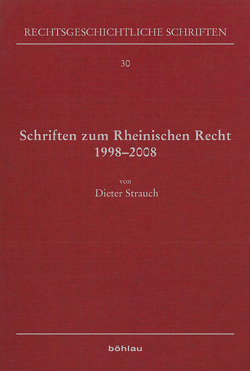 Schriften zum Rheinischen Recht 1998–2008 von Baldus,  Manfred, Haferkamp,  Hans-Peter, Neuheuser,  Hanns Peter, Strauch,  Dieter