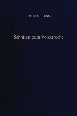 Schriften zum Völkerrecht. von Scheuner,  Ulrich, Tomuschat,  Christian