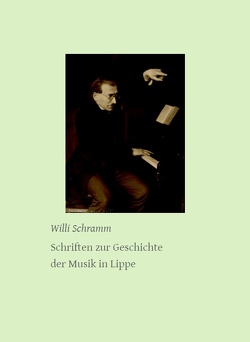 Schriften zur Geschichte der Musik in Lippe von Schramm,  Willi