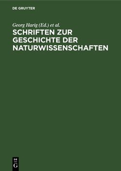 Schriften zur Geschichte der Naturwissenschaften von Harig,  Georg, Wendel,  Günter