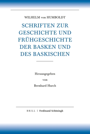 Schriften zur Geschichte und Frühgeschichte der Basken und des Baskischen von Humboldt,  Wilhelm von, Hurch,  Bernhard