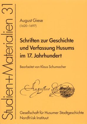Schriften zur Geschichte und Verfassung Husums im 17. Jahrhundert von Giese,  August, Schumacher,  Klaus
