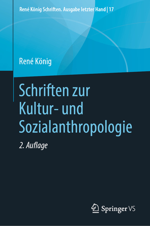 Schriften zur Kultur- und Sozialanthropologie von Fröhlich,  Dieter, Koenig,  Rene