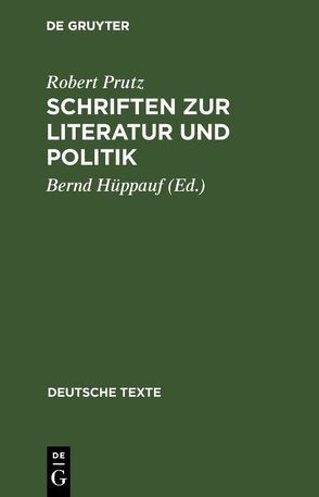 Schriften zur Literatur und Politik von Hüppauf,  Bernd, Prutz,  Robert