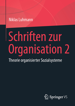 Schriften zur Organisation 2 von Luhmann,  Niklas, Lukas,  Ernst, Tacke,  Veronika