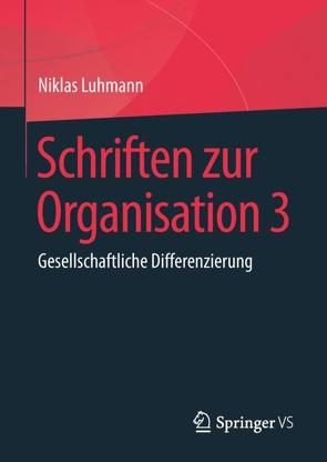 Schriften zur Organisation 3 von Luhmann,  Niklas, Lukas,  Ernst, Tacke,  Veronika