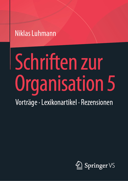 Schriften zur Organisation 5 von Luhmann,  Niklas, Lukas,  Ernst, Tacke,  Veronika