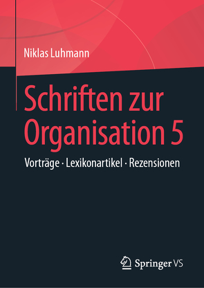 Schriften zur Organisation 5 von Luhmann,  Niklas, Lukas,  Ernst, Tacke,  Veronika