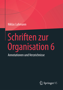 Schriften zur Organisation 6 von Luhmann,  Niklas, Lukas,  Ernst, Tacke,  Veronika
