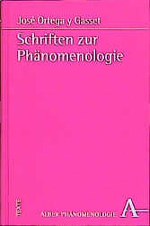 Schriften zur Phänomenologie von Campos,  Arturo, Ortega y Gasset,  José, San Martin,  Javier, Uscatescu,  Jorge