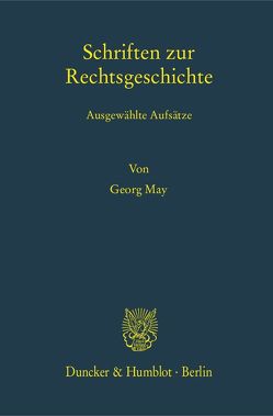 Schriften zur Rechtsgeschichte. von Egler,  Anna, May,  Georg, Rees,  Wilhelm