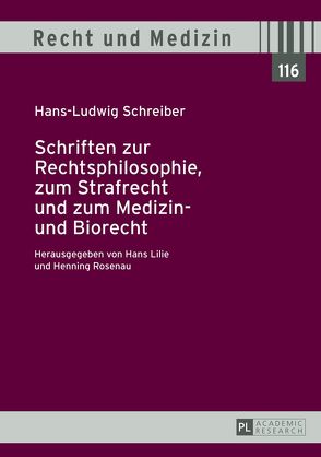 Schriften zur Rechtsphilosophie, zum Strafrecht und zum Medizin- und Biorecht von Lilie,  Hans, Rosenau,  Henning