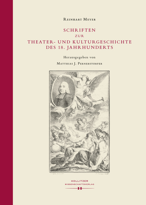 Schriften zur Theater- und Kulturgeschichte des 18. Jahrhunderts von Meyer,  Reinhart, Pernerstorfer,  Matthias J.