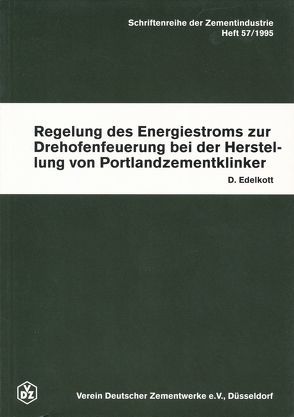 Schriftenreihe der Zementindustrie Heft 57: Regelung des Energiestroms zur Drehofenfeuerung bei der Herstellung von Portlandzementklinker von Edelkott,  Detlef