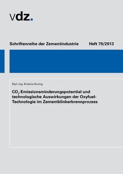 CO2-Emmissionsminderungspotential und technologische Auswirkungen der Oxyfuel-Technologie im Zementklinkerprozess von Koring,  Kristina