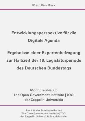 Entwicklungsperspektive für die Digitale Agenda (Schriftenreihe des The Open Government Institute | TOGI der Zeppelin Universität Friedrichshafen, 15) von Van Dyck,  Marc