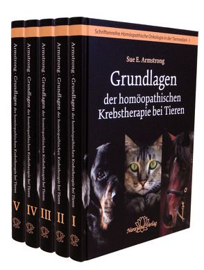 Schriftenreihe „Homöopathische Onkologie in der Tiermedizin“ in 5 Bänden von Armstrong,  Sue